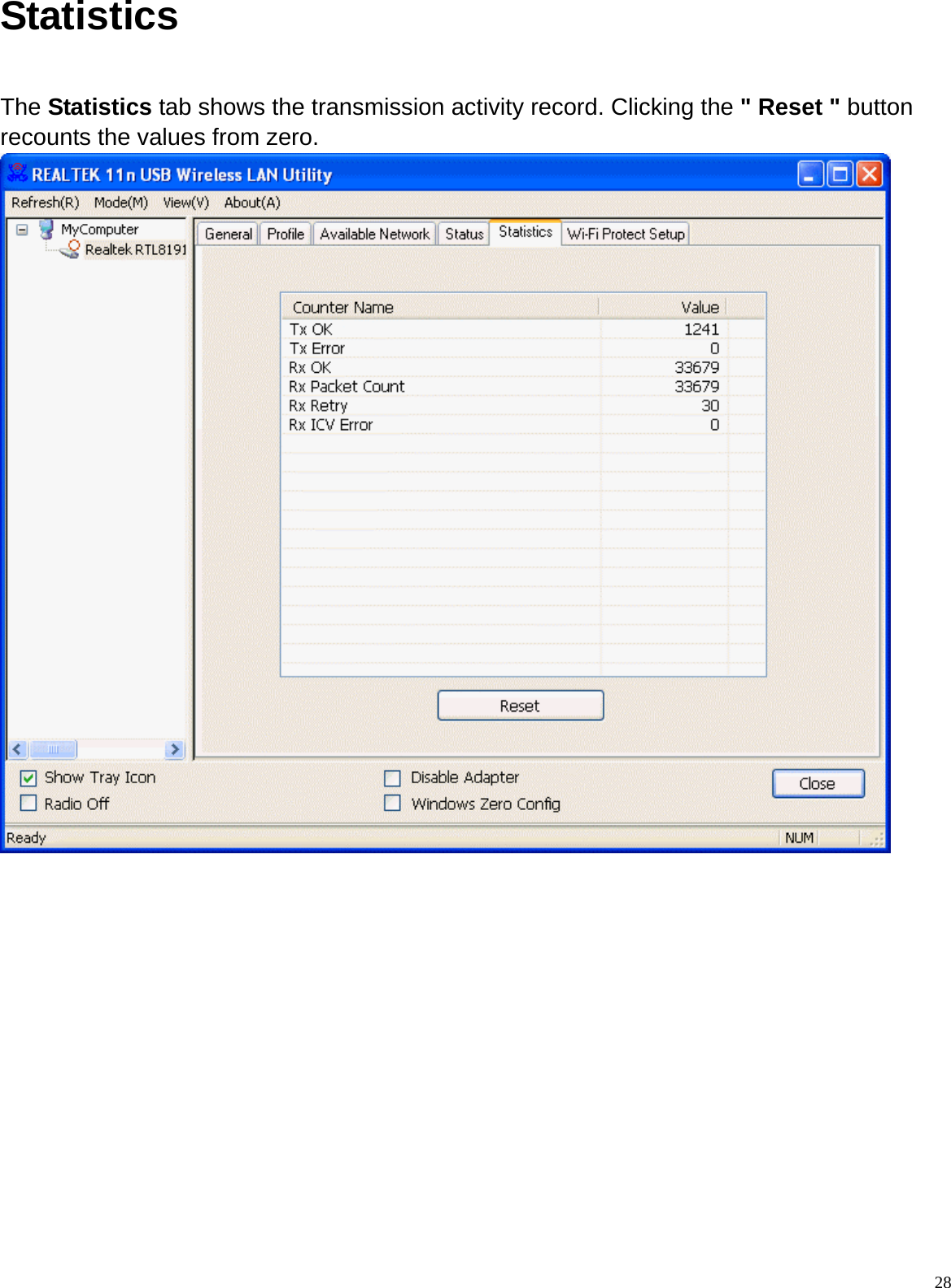  28Statistics  The Statistics tab shows the transmission activity record. Clicking the &quot; Reset &quot; button recounts the values from zero.             