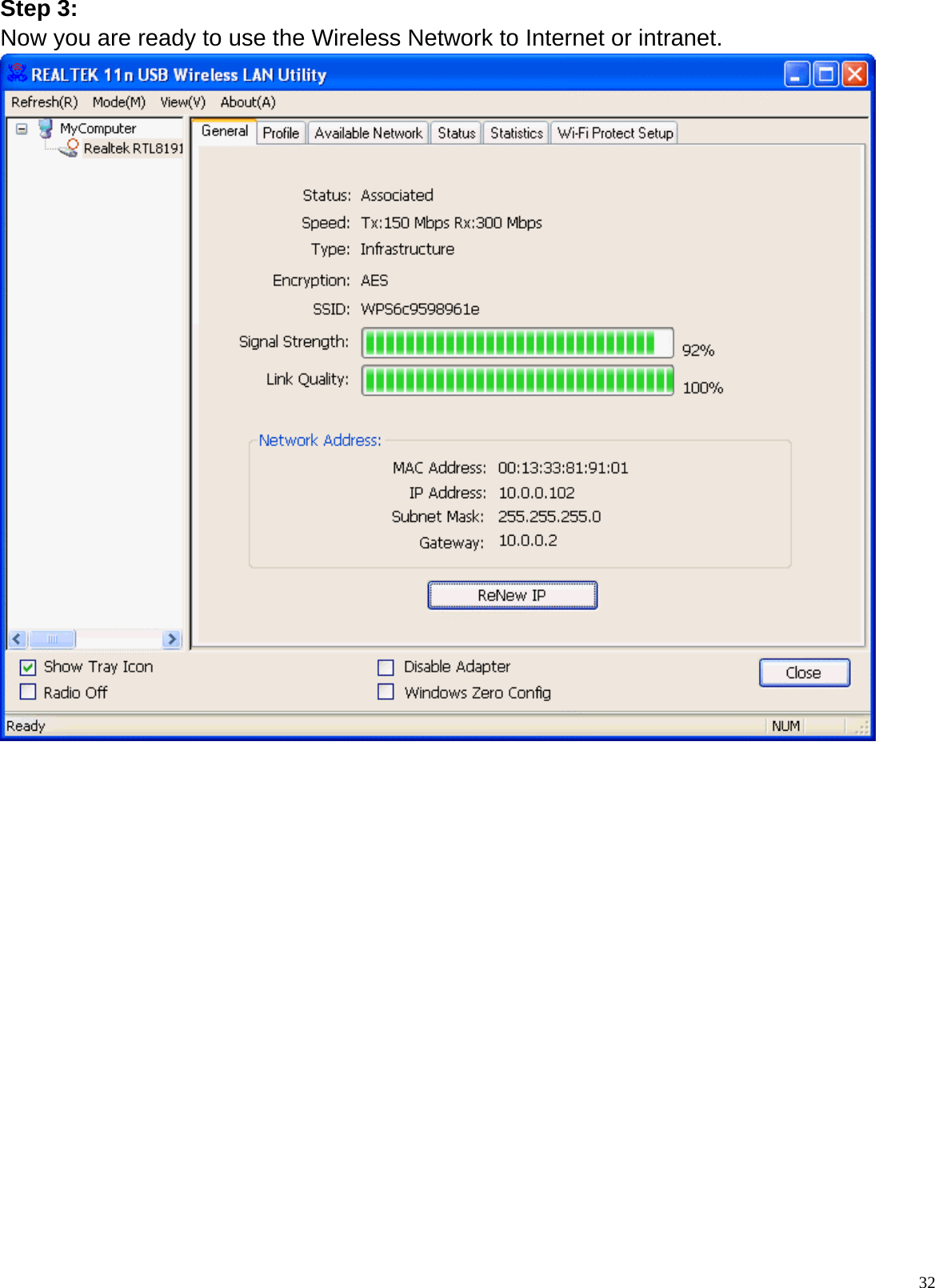  32Step 3: Now you are ready to use the Wireless Network to Internet or intranet.                   