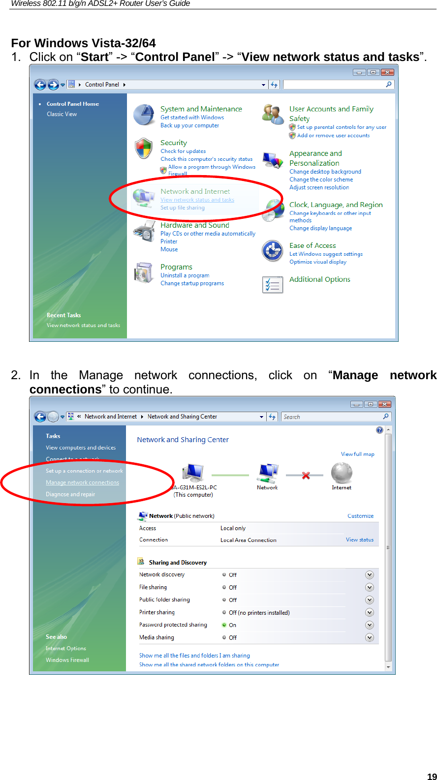 Wireless 802.11 b/g/n ADSL2+ Router User’s Guide    For Windows Vista-32/64 1.  Click on “Start” -&gt; “Control Panel” -&gt; “View network status and tasks”.   2. In the Manage network connections, click on “Manage network connections” to continue.      19