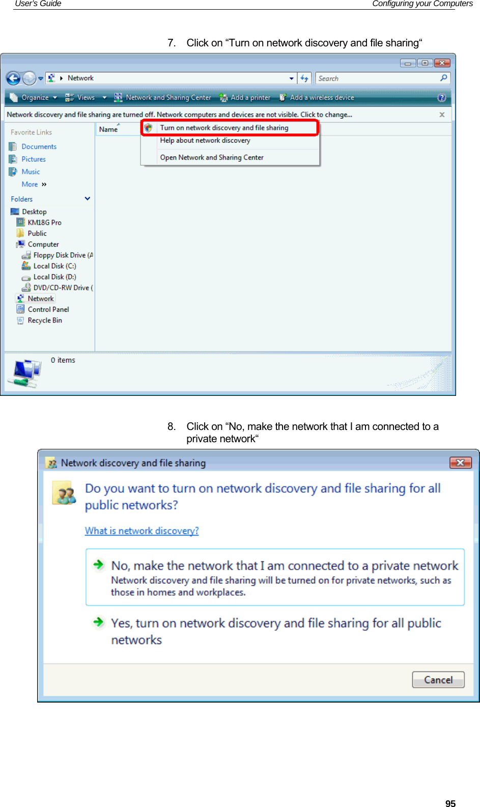 User’s Guide   Configuring your Computers 7.  Click on “Turn on network discovery and file sharing“   8.  Click on “No, make the network that I am connected to a private network“       95