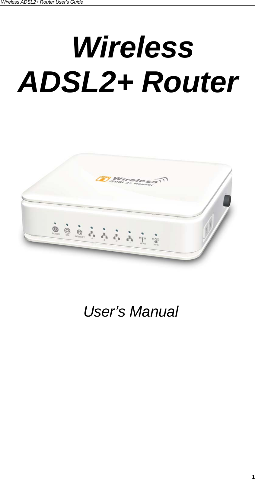 Wireless ADSL2+ Router User’s Guide     1 Wireless ADSL2+ Router         User’s Manual   