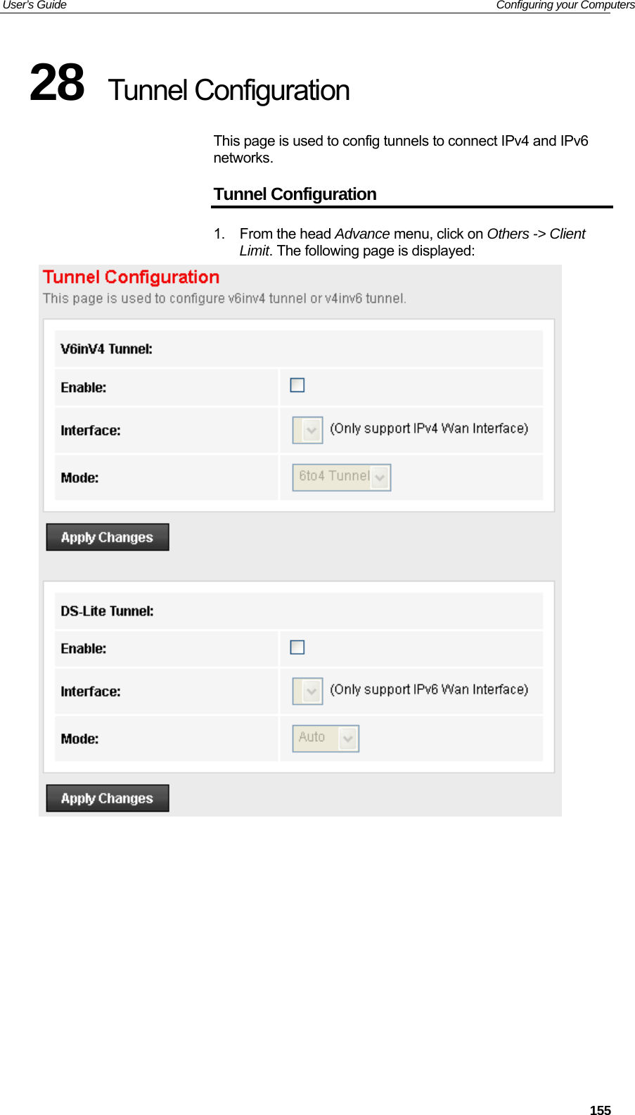 User’s Guide   Configuring your Computers  15528  Tunnel Configuration This page is used to config tunnels to connect IPv4 and IPv6 networks. Tunnel Configuration 1. From the head Advance menu, click on Others -&gt; Client Limit. The following page is displayed:         