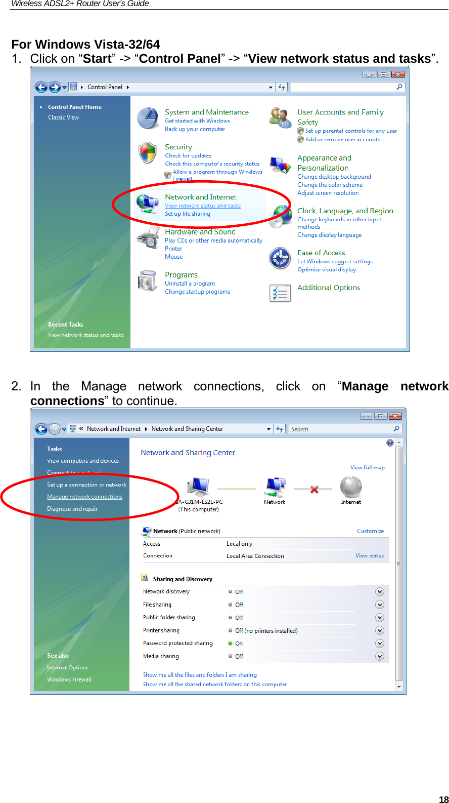 Wireless ADSL2+ Router User’s Guide     18For Windows Vista-32/64 1.  Click on “Start” -&gt; “Control Panel” -&gt; “View network status and tasks”.   2. In the Manage network connections, click on “Manage network connections” to continue.     