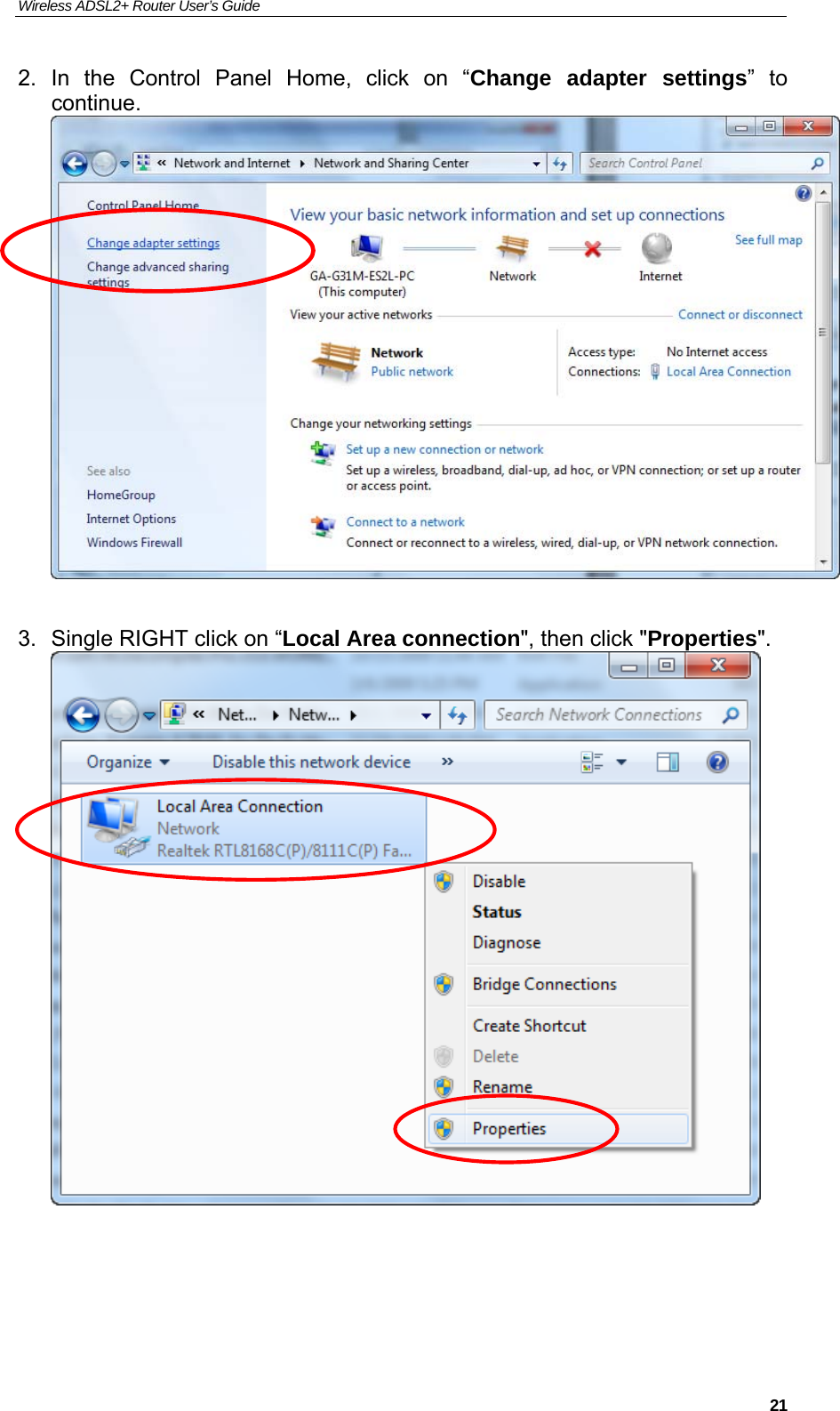 Wireless ADSL2+ Router User’s Guide     212. In the Control Panel Home, click on “Change adapter settings” to continue.   3.  Single RIGHT click on “Local Area connection&quot;, then click &quot;Properties&quot;.       