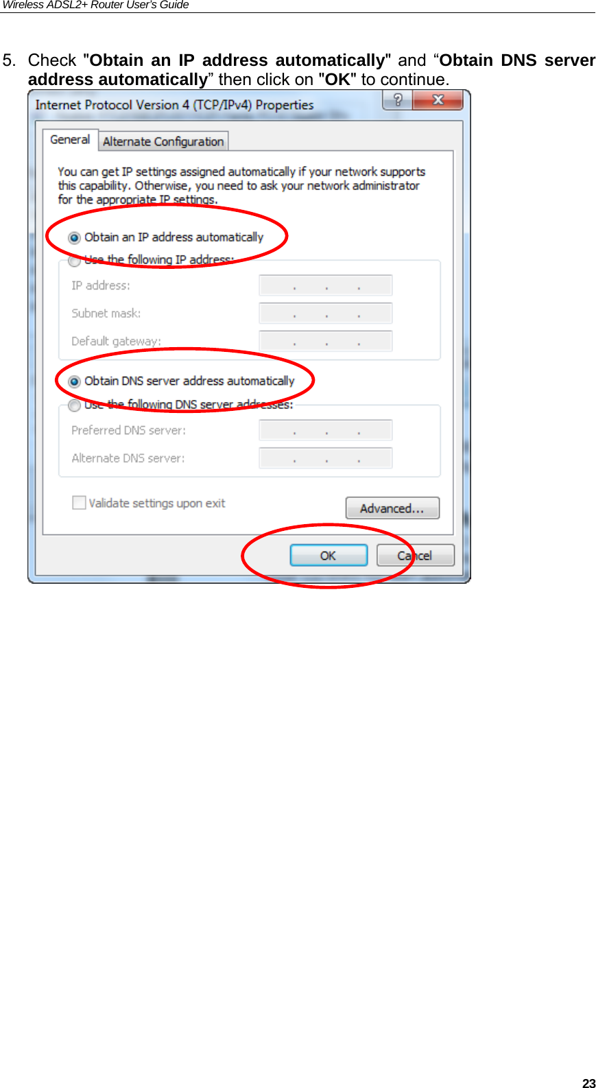 Wireless ADSL2+ Router User’s Guide     235. Check &quot;Obtain an IP address automatically&quot; and “Obtain DNS server address automatically” then click on &quot;OK&quot; to continue.                     