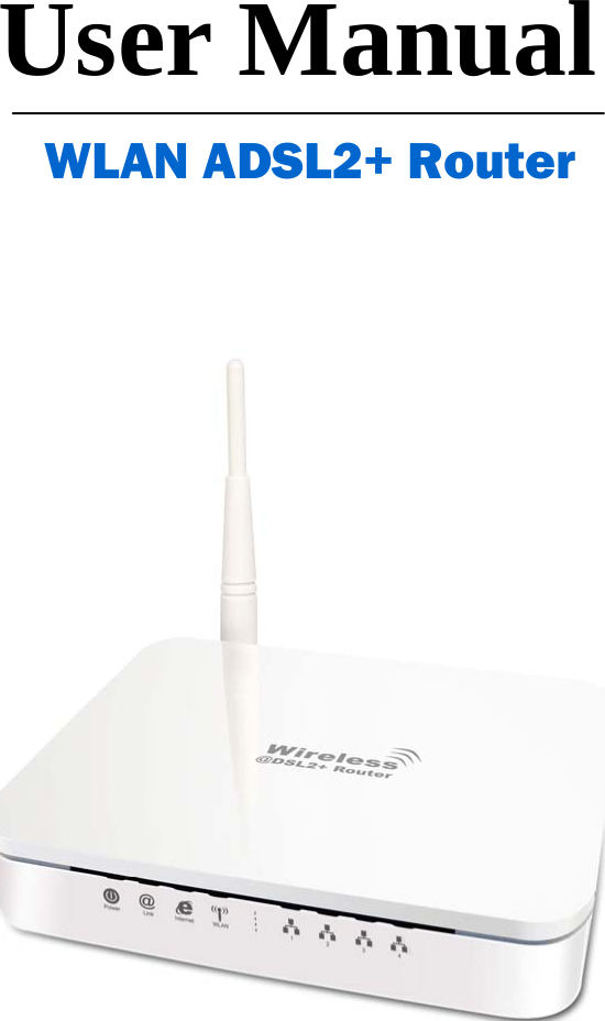      User Manual  WLAN ADSL2+ Router             