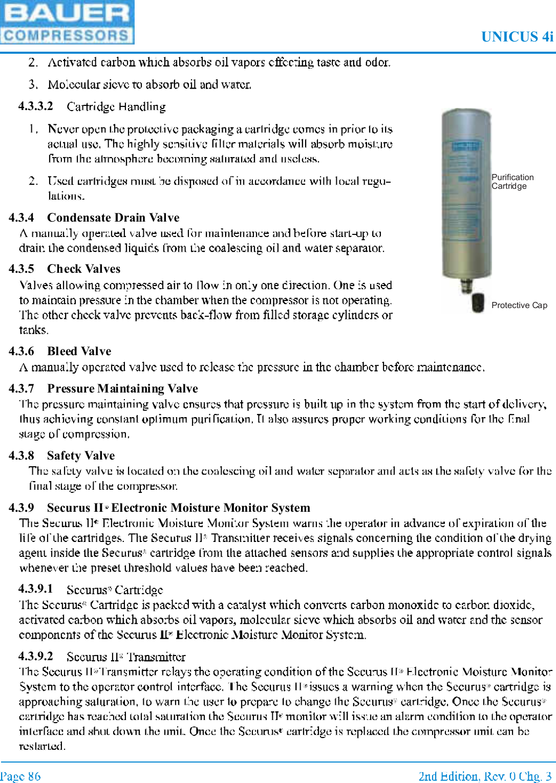 UNICUS 4i4.3.3.24.3.4 Condensate Drain Valve4.3.5 Check Valves4.3.6 Bleed Valve4.3.7 Pressure Maintaining Valve4.3.8 Safety Valve4.3.9 Securus II Electronic Moisture Monitor System4.3.9.14.3.9.2Protective CapPurificationCartridge