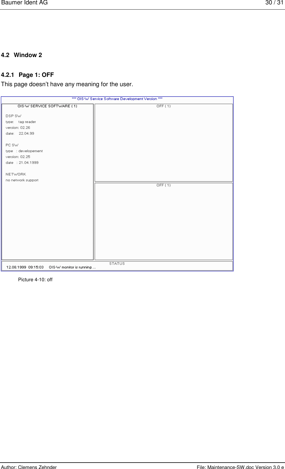 Baumer Ident AG   30 / 31  Author: Clemens Zehnder      File: Maintenance-SW.doc Version 3.0 e        4.2 Window 2 4.2.1  Page 1: OFF This page doesn’t have any meaning for the user.  Picture 4-10: off 