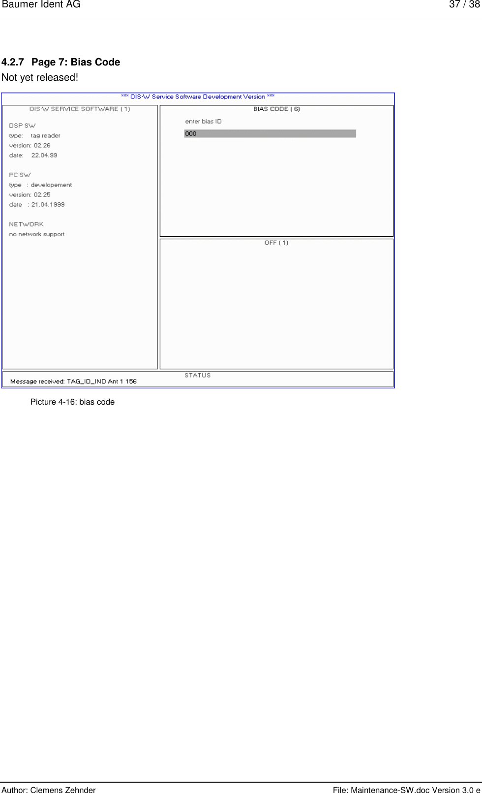 Baumer Ident AG   37 / 38  Author: Clemens Zehnder      File: Maintenance-SW.doc Version 3.0 e        4.2.7  Page 7: Bias Code Not yet released!  Picture 4-16: bias code 