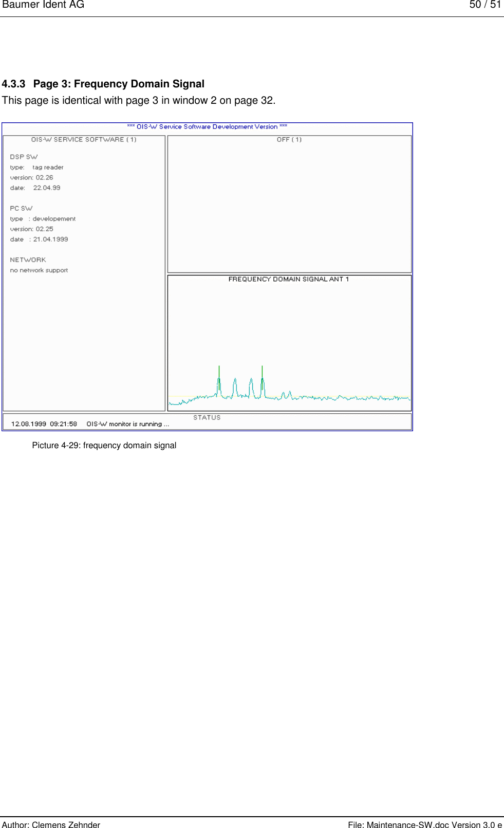 Baumer Ident AG   50 / 51  Author: Clemens Zehnder      File: Maintenance-SW.doc Version 3.0 e        4.3.3  Page 3: Frequency Domain Signal This page is identical with page 3 in window 2 on page 32.  Picture 4-29: frequency domain signal 