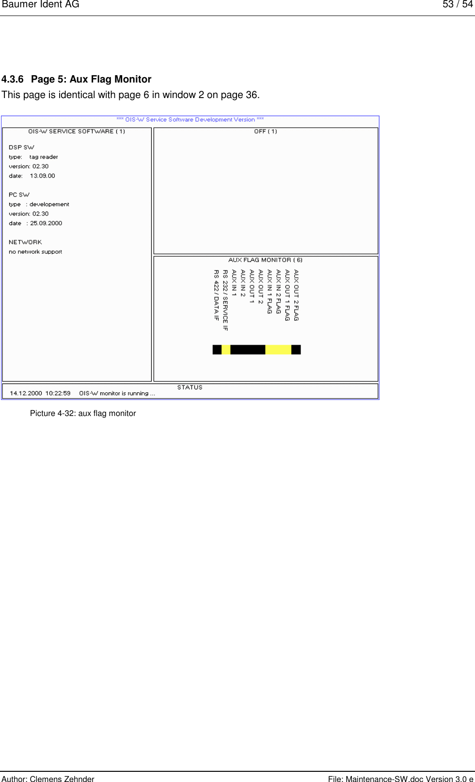 Baumer Ident AG   53 / 54  Author: Clemens Zehnder      File: Maintenance-SW.doc Version 3.0 e        4.3.6  Page 5: Aux Flag Monitor This page is identical with page 6 in window 2 on page 36.  Picture 4-32: aux flag monitor  