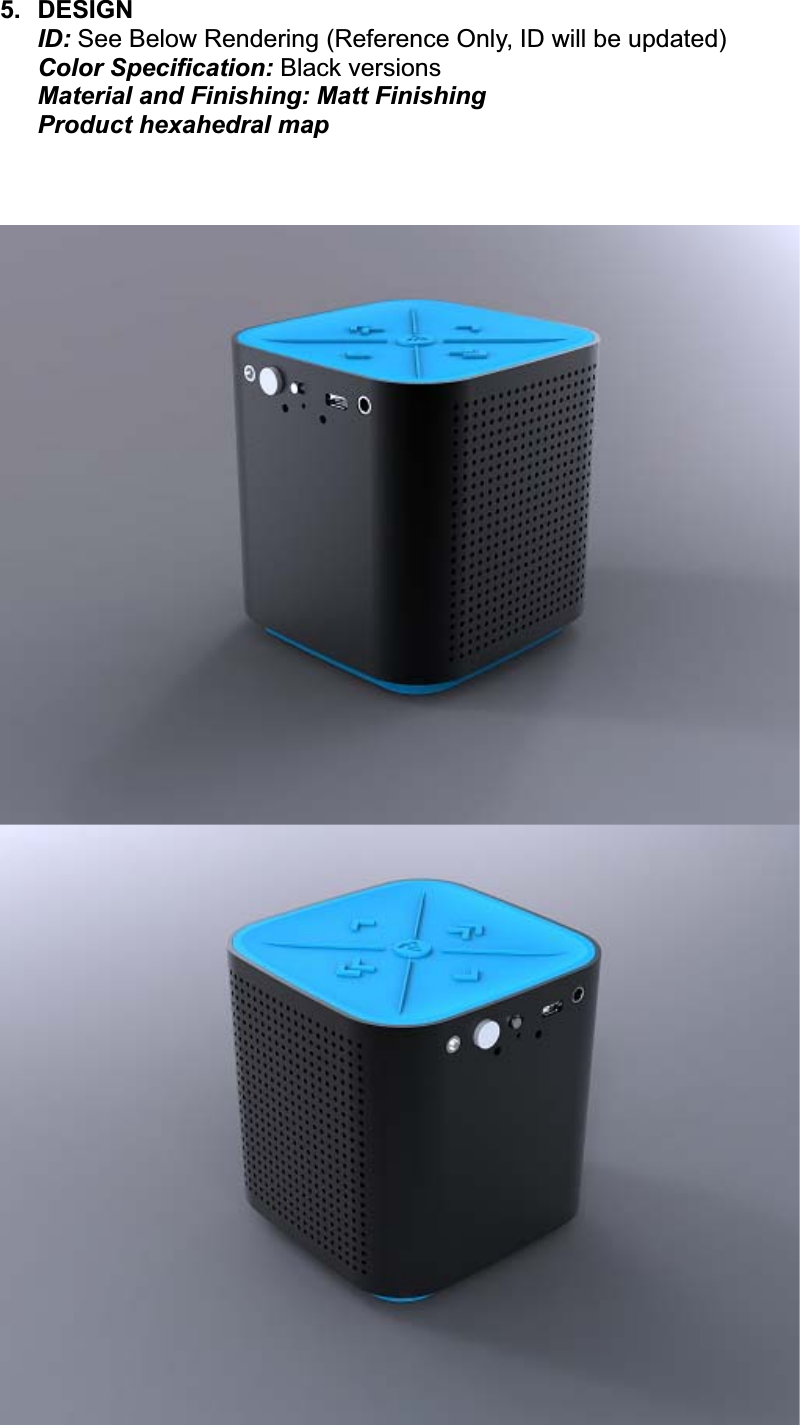 5. DESIGNID: See Below Rendering (Reference Only, ID will be updated)Color Specification: Black versionsMaterial and Finishing: Matt FinishingProduct hexahedral map