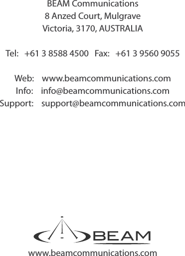 www.beamcommunications.comPART #: USRMAN006602BEAM Communications  8 Anzed Court, MulgraveVictoria, 3170, AUSTRALIATel:   +61 3 8588 4500   Fax:   +61 3 9560 9055Web:    www.beamcommunications.comInfo:    info@beamcommunications.comSupport:    support@beamcommunications.com