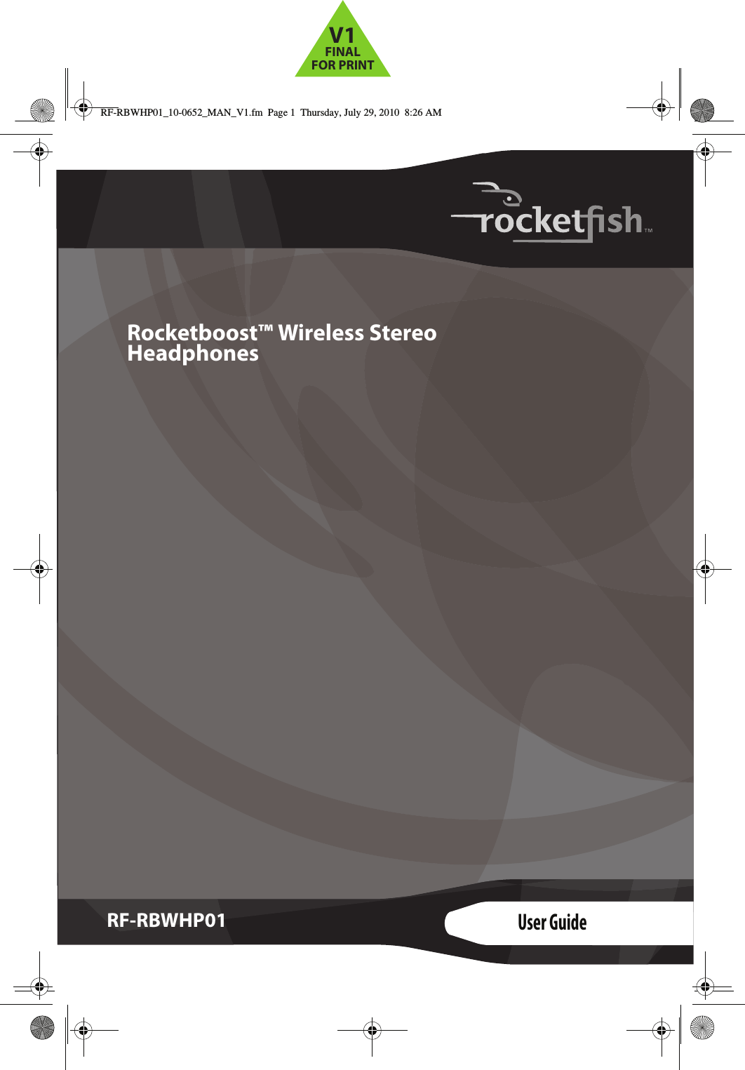 Rocketboost™ Wireless Stereo HeadphonesRF-RBWHP01User Guide RF-RBWHP01_10-0652_MAN_V1.fm  Page 1  Thursday, July 29, 2010  8:26 AMV1FINALFOR PRINT