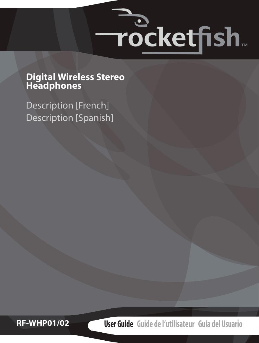Digital Wireless Stereo HeadphonesDescription [French]Description [Spanish]RF-WHP01/02User Guide   Guide de l’utilisateur   Guía del Usuario