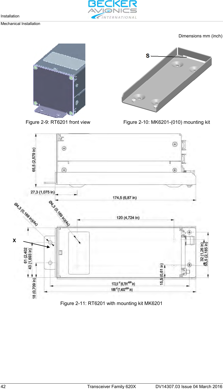 Installation   Mechanical Installation  42 Transceiver Family 620X DV14307.03 Issue 04 March 2016 Dimensions mm (inch)    Figure 2-9: RT6201 front view Figure 2-10: MK6201-(010) mounting kit   Figure 2-11: RT6201 with mounting kit MK6201  X 