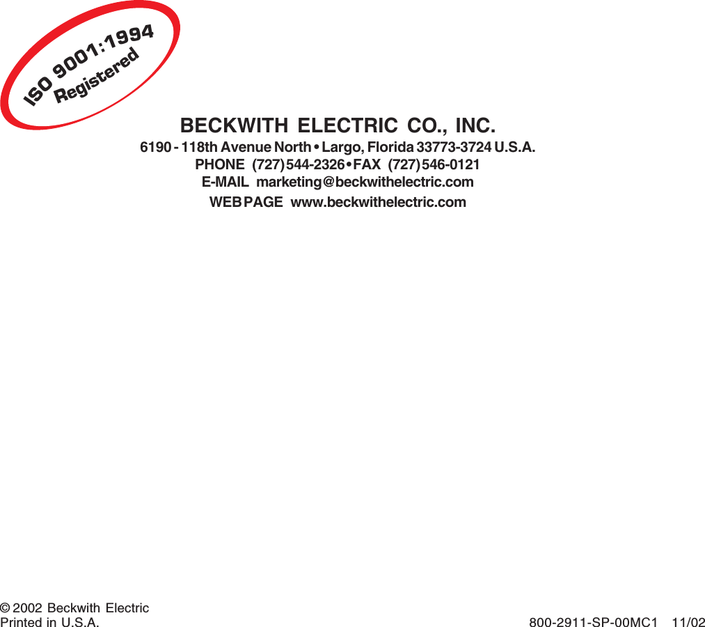 ISO9001:1994Registered800-2911-SP-00MC1 11/02&copy; 2002 Beckwith ElectricPrinted in U.S.A. (08.30.02)BECKWITH ELECTRIC CO., INC.6190 - 118th Avenue North &bull; Largo, Florida 33773-3724 U.S.A.PHONE (727) 544-2326 &bull; FAX (727) 546-0121E-MAIL marketing@beckwithelectric.comWEB PAGE www.beckwithelectric.com
