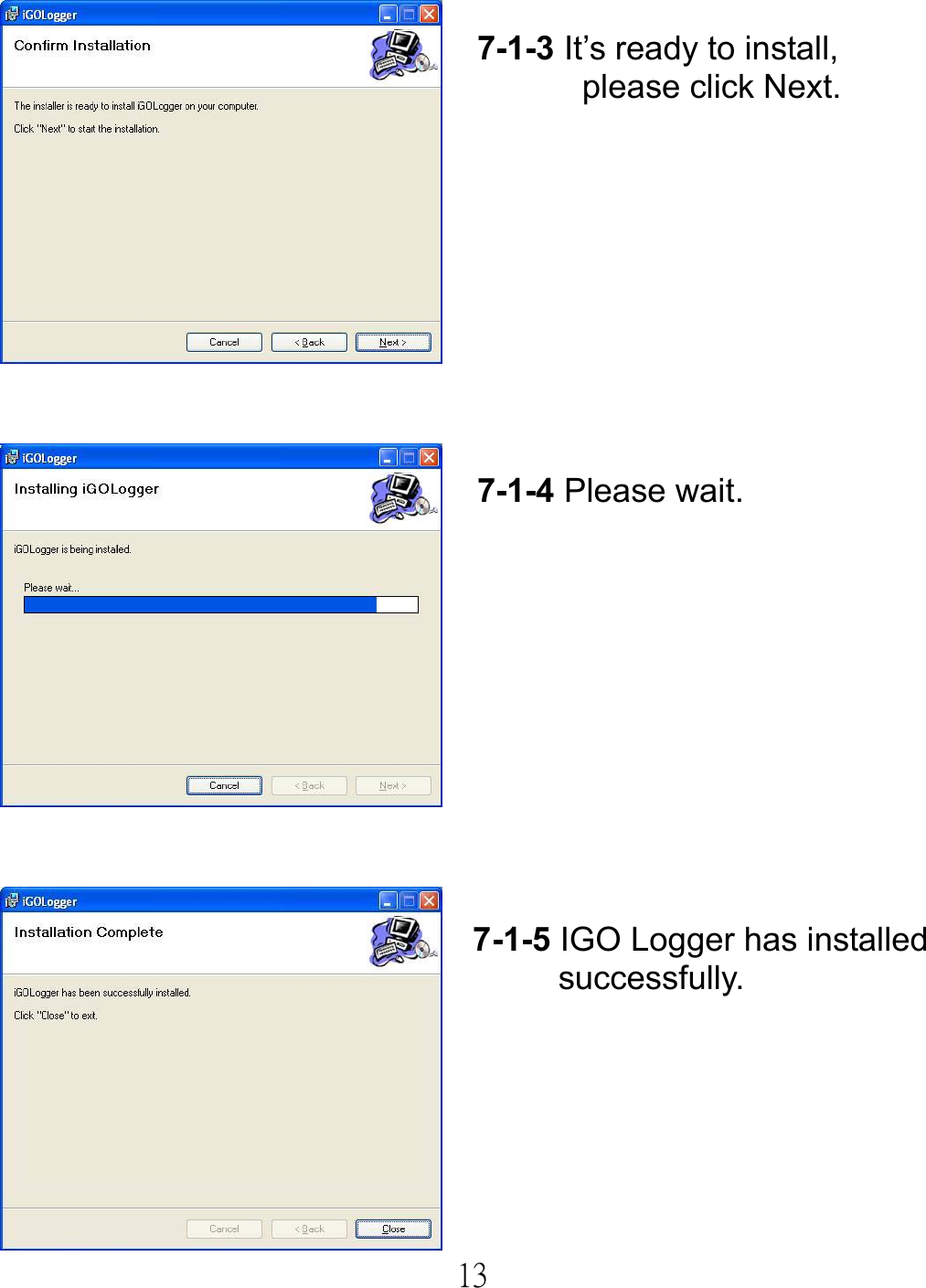  13      7-1-3 It’s ready to install, please click Next. 7-1-4 Please wait. 7-1-5 IGO Logger has installed successfully. 