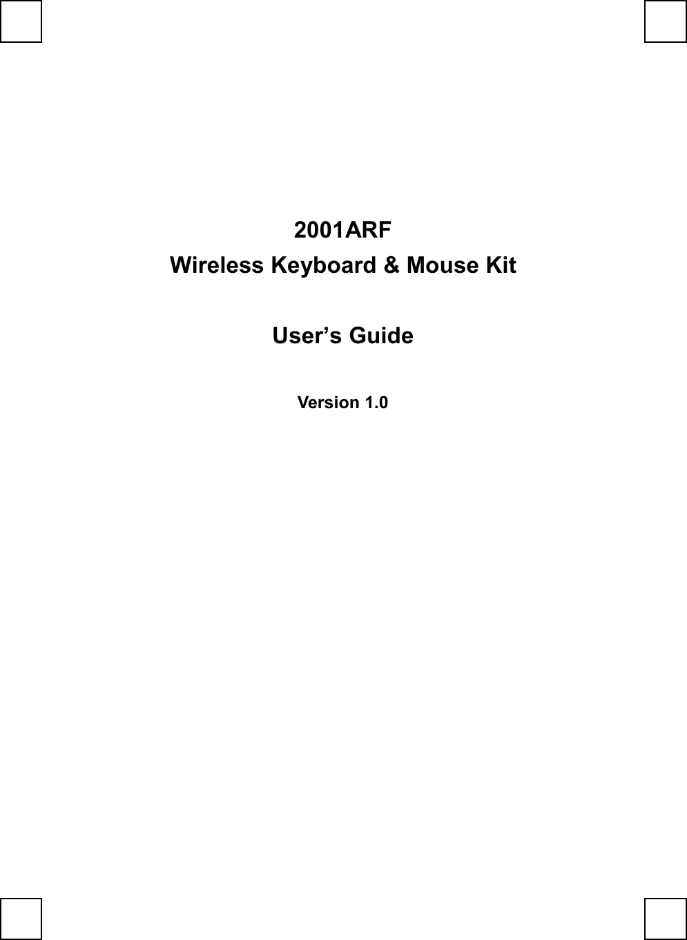 2001ARFWireless Keyboard &amp; Mouse KitUser’s GuideVersion 1.0