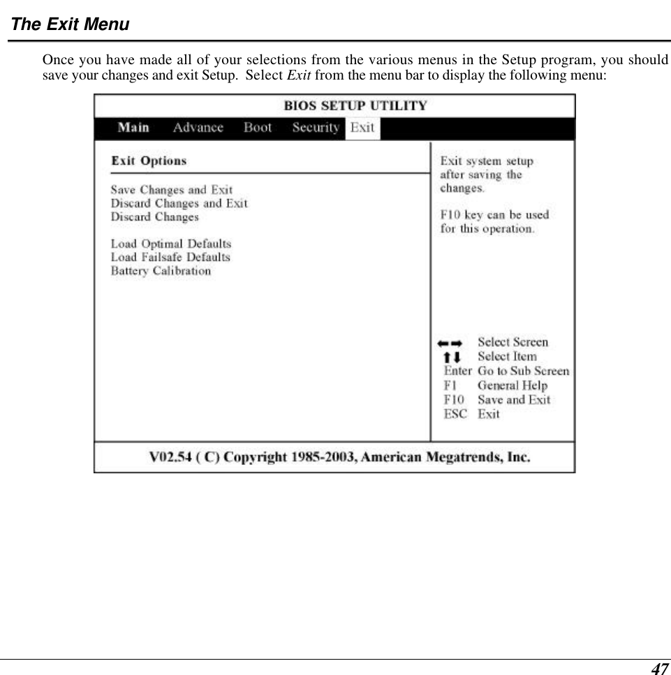  47 The Exit Menu Once you have made all of your selections from the various menus in the Setup program, you should save your changes and exit Setup.  Select Exit from the menu bar to display the following menu:     