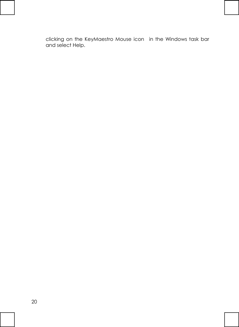 20clicking on the KeyMaestro Mouse icon  in the Windows task barand select Help.
