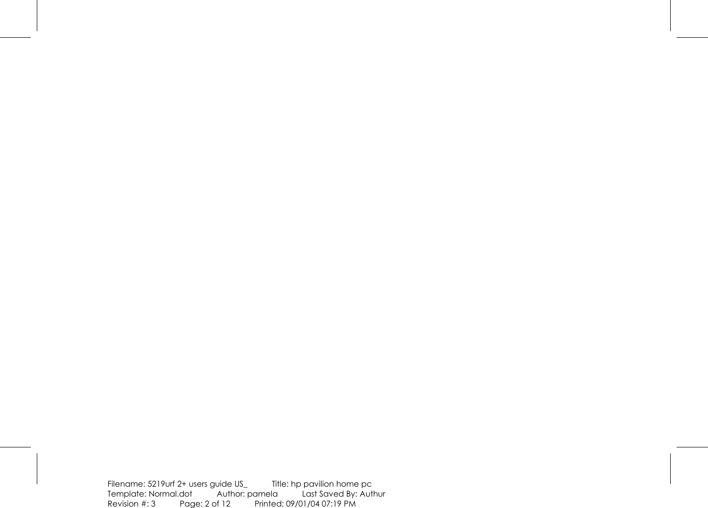   Filename: 5219urf 2+ users guide US_            Title: hp pavilion home pc Template: Normal.dot      Author: pamela      Last Saved By: Authur Revision #: 3      Page: 2 of 12      Printed: 09/01/04 07:19 PM 