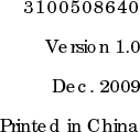    3100508640 Version 1.0 Dec. 2009 Printed in China 