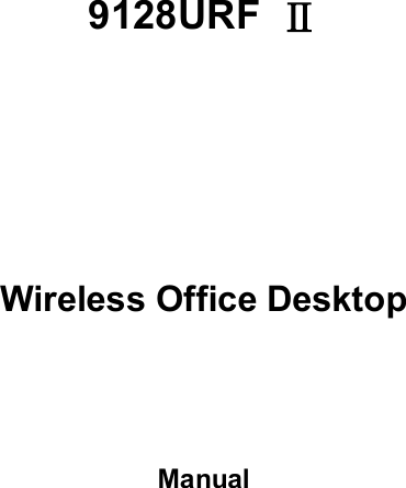      9128URF  Ⅱ Wireless Office Desktop Manual   