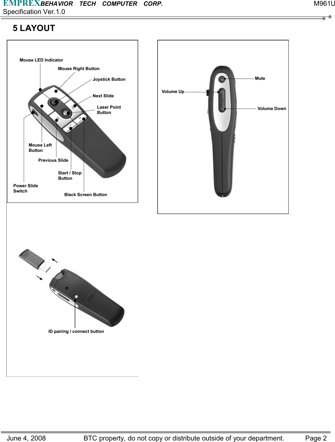 EMPREXBEHAVIOR  TECH  COMPUTER  CORP.                                                 M961U Specification Ver.1.0 June 4, 2008                BTC property, do not copy or distribute outside of your department.    Page 2 5 LAYOUT                        