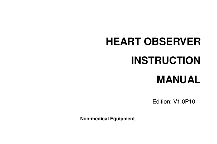 HEART OBSERVERINSTRUCTIONMANUALEdition: V1.0P10Non-medical Equipment