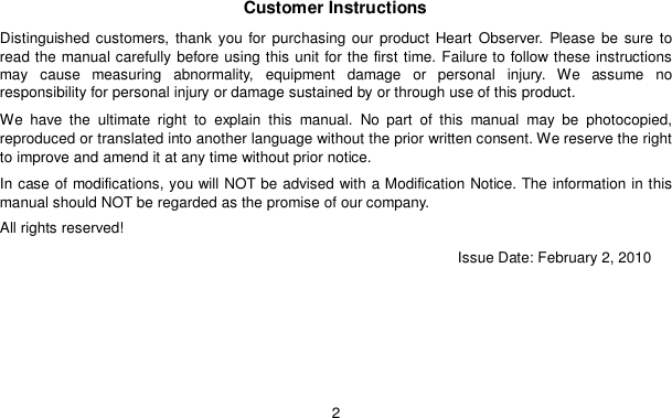 2Customer InstructionsDistinguished customers, thank you for purchasing our product Heart Observer. Please be sure toread the manual carefully before using this unit for the first time. Failure to follow these instructionsmay cause measuring abnormality, equipment damage or personal injury. We assume noresponsibility for personal injury or damage sustained by or through use of this product.We have the ultimate right to explain this manual. No part of this manual may be photocopied,reproduced or translated into another language without the prior written consent. We reserve the rightto improve and amend it at any time without prior notice.In case of modifications, you will NOT be advised with a Modification Notice. The information in thismanual should NOT be regarded as the promise of our company.All rights reserved!Issue Date: February 2, 2010