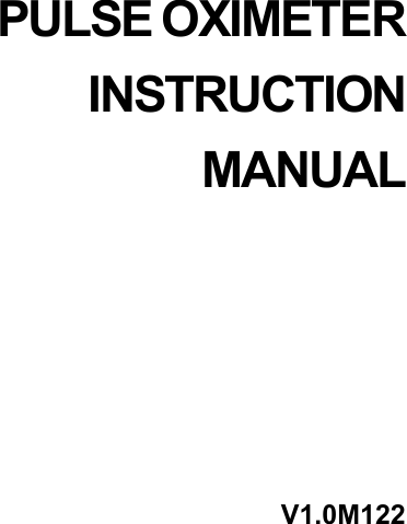         PULSE OXIMETER  INSTRUCTION  MANUAL                             V1.0M122         