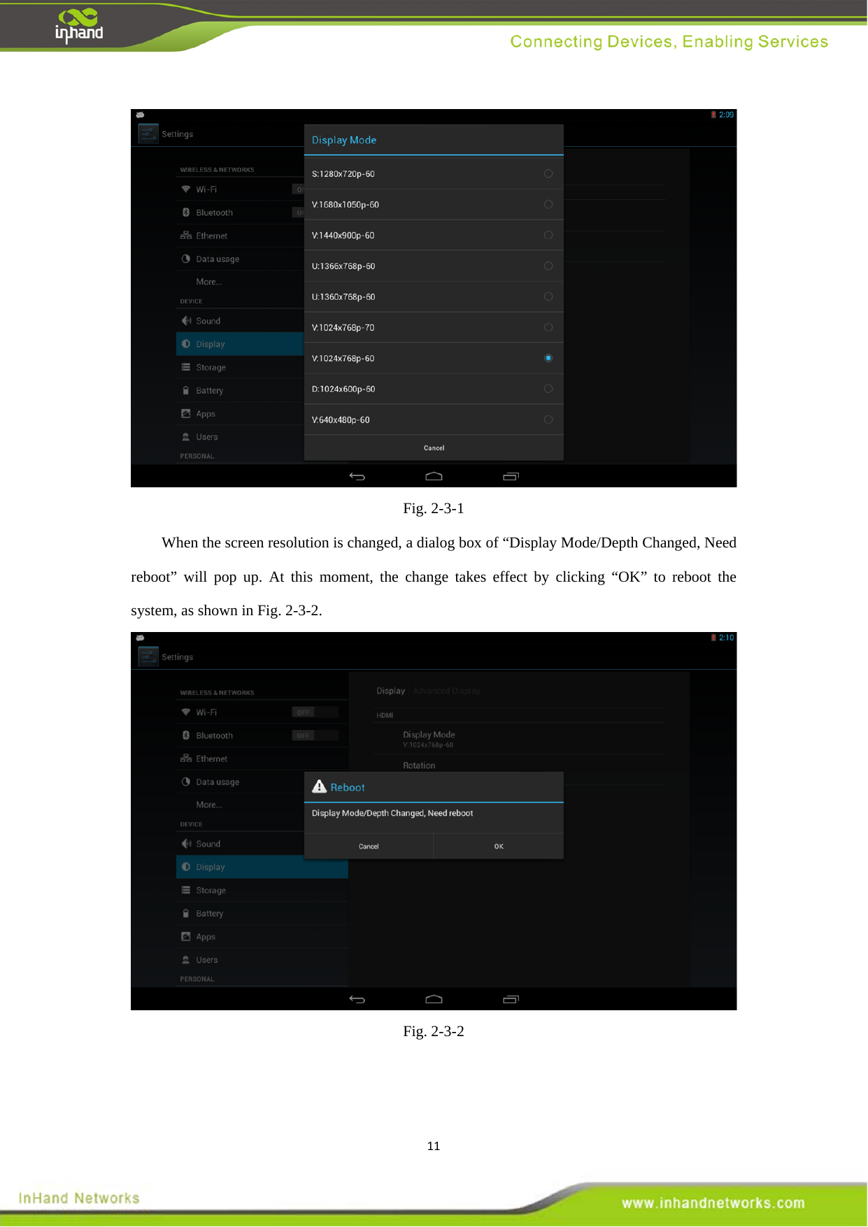 11 Fig. 2-3-1 When the screen resolution is changed, a dialog box of &ldquo;Display Mode/Depth Changed, Need reboot&rdquo; will pop up. At this moment, the change takes effect by clicking &ldquo;OK&rdquo; to reboot the system, as shown in Fig. 2-3-2.    Fig. 2-3-2 