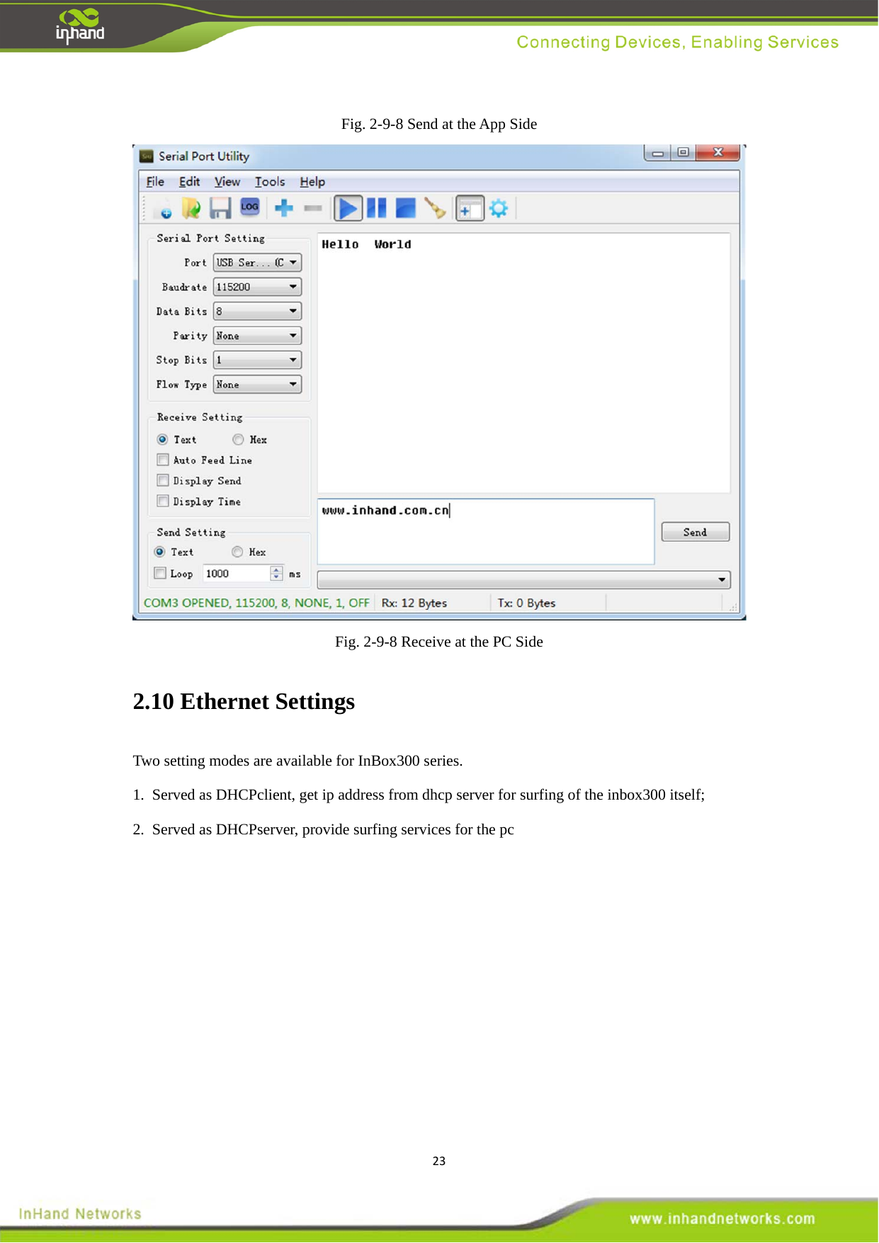 23Fig. 2-9-8 Send at the App Side    Fig. 2-9-8 Receive at the PC Side   2.10 Ethernet Settings  Two setting modes are available for InBox300 series.   1.  Served as DHCPclient, get ip address from dhcp server for surfing of the inbox300 itself; 2.  Served as DHCPserver, provide surfing services for the pc       