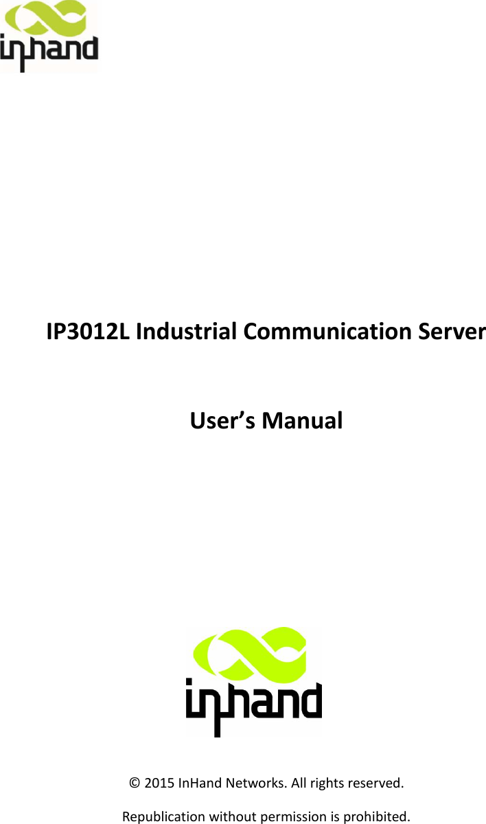 IP3012LIndustrialCommunicationServerUser&rsquo;sManual&copy;2015InHandNetworks.Allrightsreserved.Republicationwithoutpermissionisprohibited.