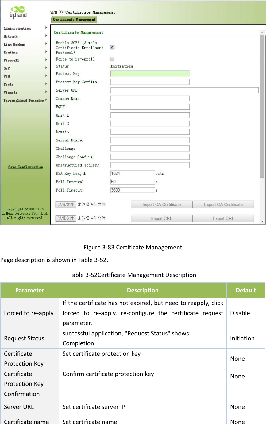 Figure3‐83CertificateManagementPagedescriptionisshowninTable3‐52.Table3‐52CertificateManagementDescriptionParameterDescriptionDefaultForcedtore‐applyIfthecertificatehasnotexpired,butneedtoreapply,clickforcedtore‐apply,re‐configurethecertificaterequestparameter.DisableRequestStatussuccessfulapplication,"RequestStatus"shows:CompletionInitiationCertificateProtectionKeySetcertificateprotectionkeyNoneCertificateProtectionKeyConfirmationConfirmcertificateprotectionkey NoneServerURLSetcertificateserverIPNoneCertificatenameSetcertificatenameNone