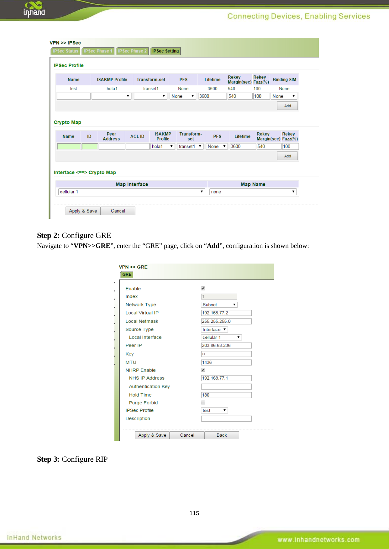  115   Step 2: Configure GRE Navigate to &ldquo;VPN>>GRE&rdquo;, enter the &ldquo;GRE&rdquo; page, click on &ldquo;Add&rdquo;, configuration is shown below:    Step 3: Configure RIP 