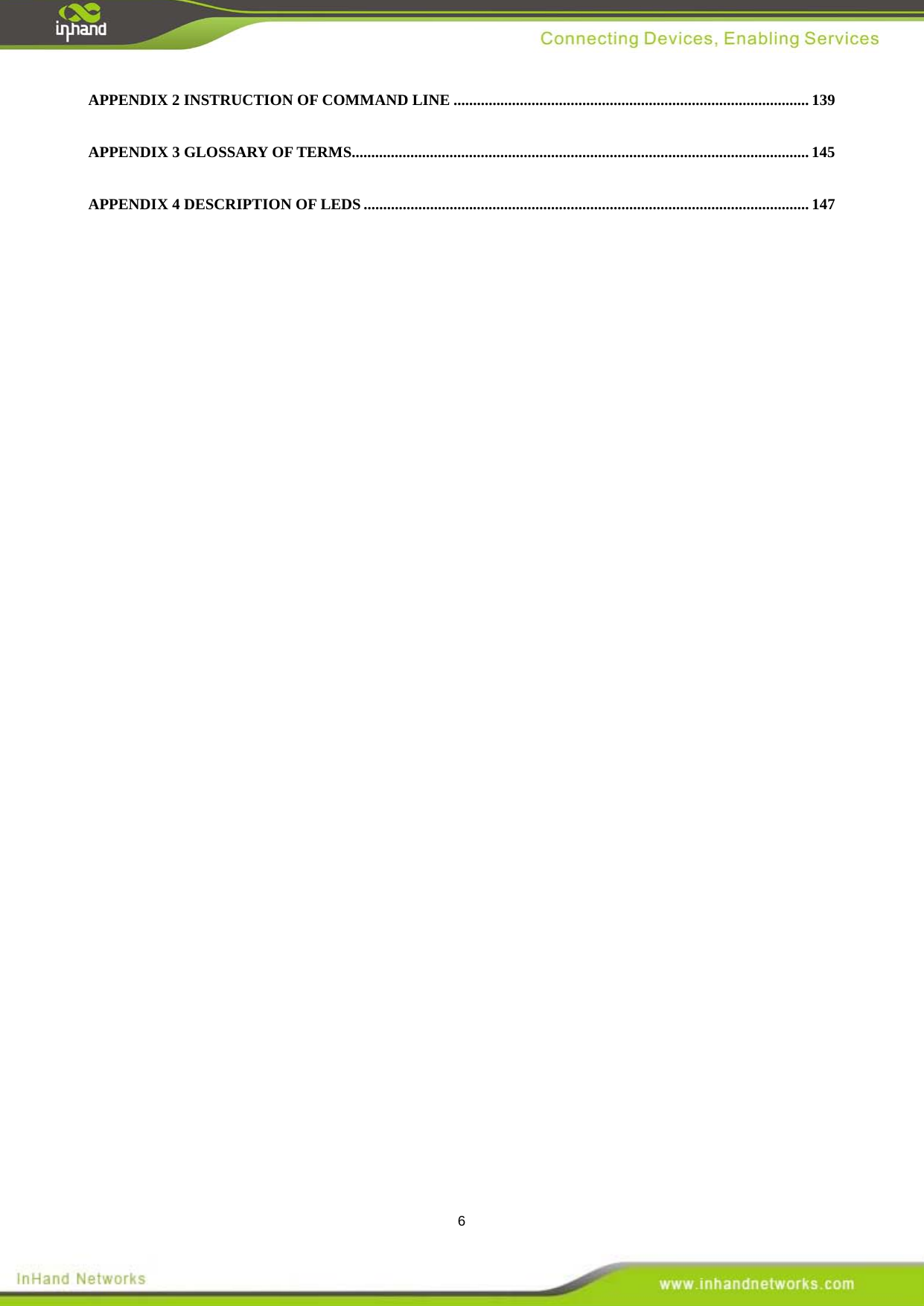  6 APPENDIX 2 INSTRUCTION OF COMMAND LINE   ........................................................................................... 139APPENDIX 3 GLOSSARY OF TERMS   ..................................................................................................................... 145APPENDIX 4 DESCRIPTION OF LEDS   .................................................................................................................. 147                                        