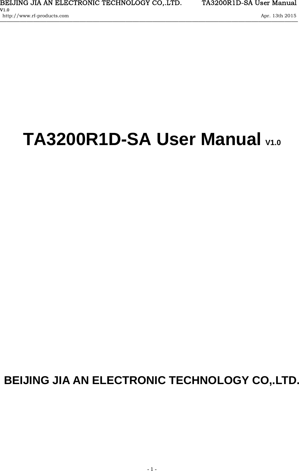 BEIJING JIA AN ELECTRONIC TECHNOLOGY CO,.LTD.      TA3200R1D-SA User Manual V1.0 http://www.rf-products.com                                                                                                                Apr. 13th 2015                                    &mdash;&mdash;&mdash;&mdash;&mdash;&mdash;&mdash;&mdash;&mdash;&mdash;&mdash;&mdash;&mdash;&mdash;&mdash;&mdash;&mdash;&mdash;&mdash;&mdash;&mdash;&mdash;&mdash;&mdash;&mdash;&mdash;&mdash;&mdash;&mdash;&mdash;&mdash;&mdash;&mdash;&mdash;&mdash;&mdash;&mdash;&mdash;&mdash;&mdash;&mdash;&mdash;&mdash;&mdash;&mdash;   - 1 -           TA3200R1D-SA User Manual V1.0                       BEIJING JIA AN ELECTRONIC TECHNOLOGY CO,.LTD.              