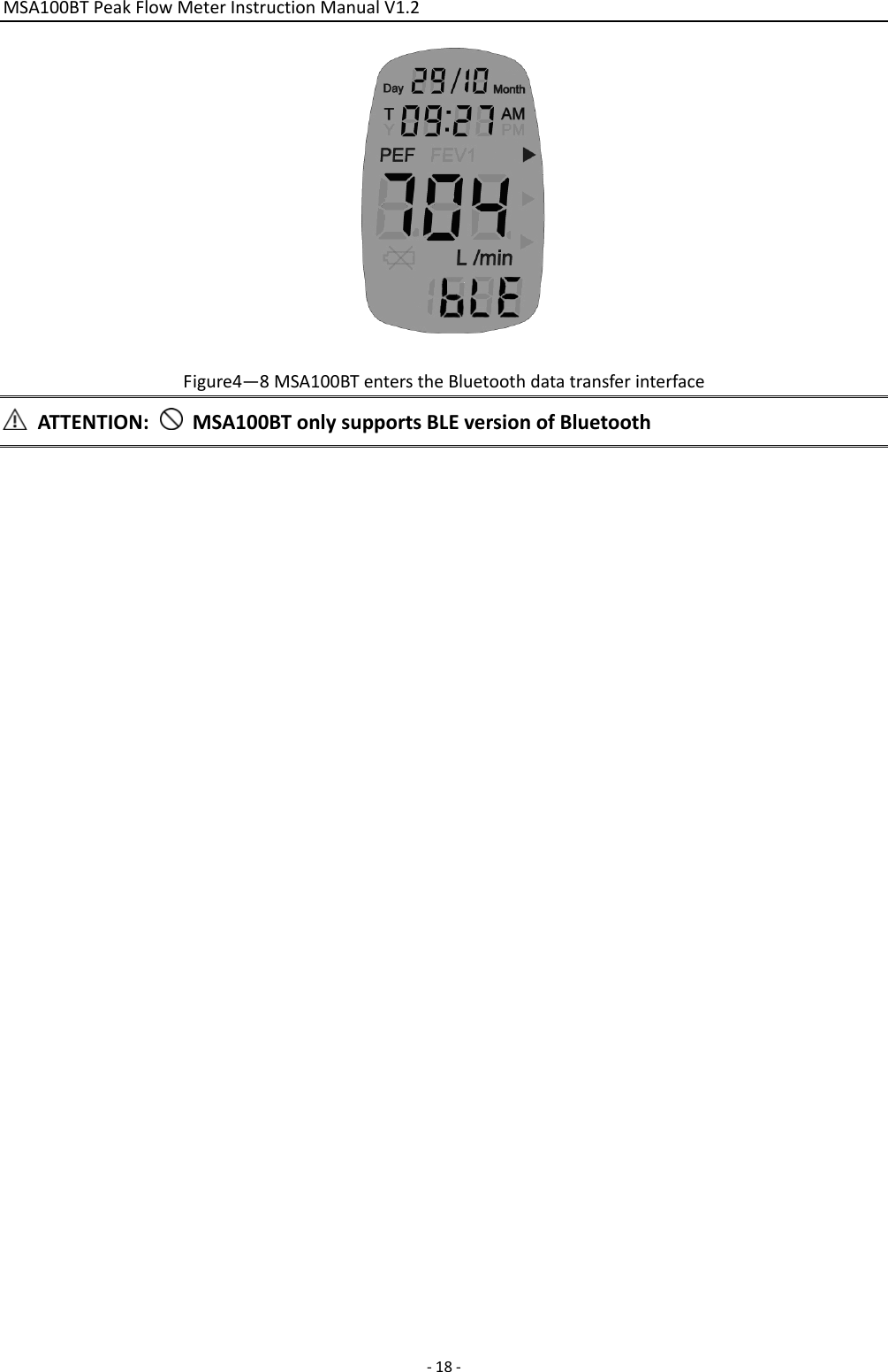 MSA100BTPeakFlowMeterInstructionManualV1.2 ‐18‐Figure4—8MSA100BTenterstheBluetoothdatatransferinterfaceATTENTION:  MSA100BTonlysupportsBLEversionofBluetooth