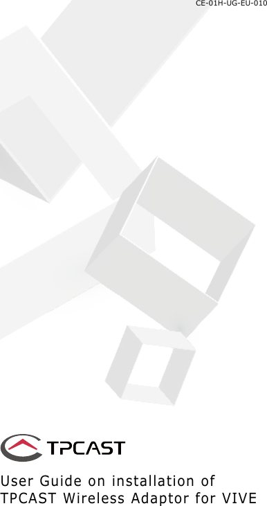 1User Guide on installation of TPCAST Wireless Adaptor for VIVECE-01H-UG-EU-010