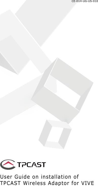 1User Guide on installation of TPCAST Wireless Adaptor for VIVECE-01H-UG-US-010