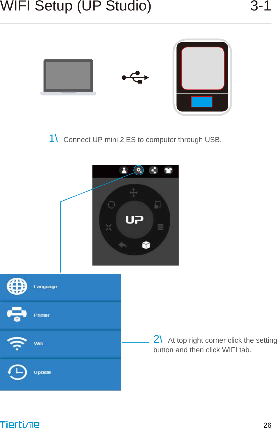 WIFI Setup (UP Studio)1\  Connect UP mini 2 ES to computer through USB.2\  At top right corner click the settingbutton and then click WIFI tab.3-126