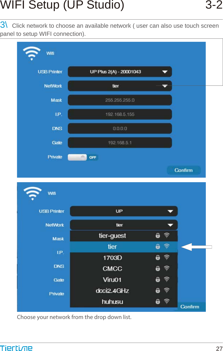 3\  Click network to choose an available network ( user can also use touch screenpanel to setup WIFI connection).Choose your network from the drop down list.WIFI Setup (UP Studio) 3-227