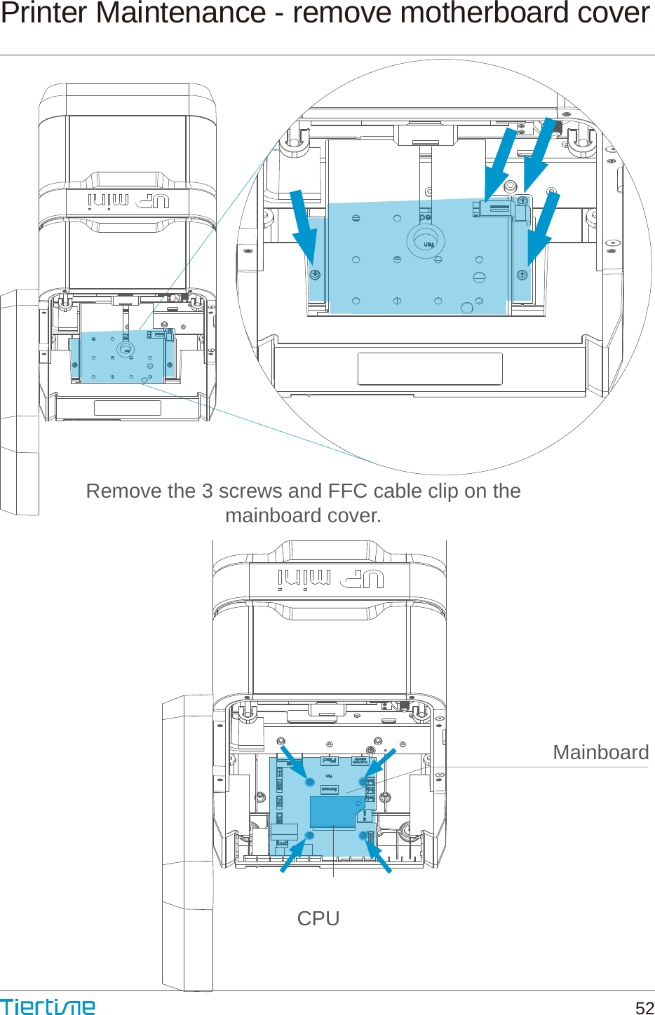 Remove the 3 screws and FFC cable clip on themainboard cover.MainboardCPUPrinter Maintenance - remove motherboard cover52