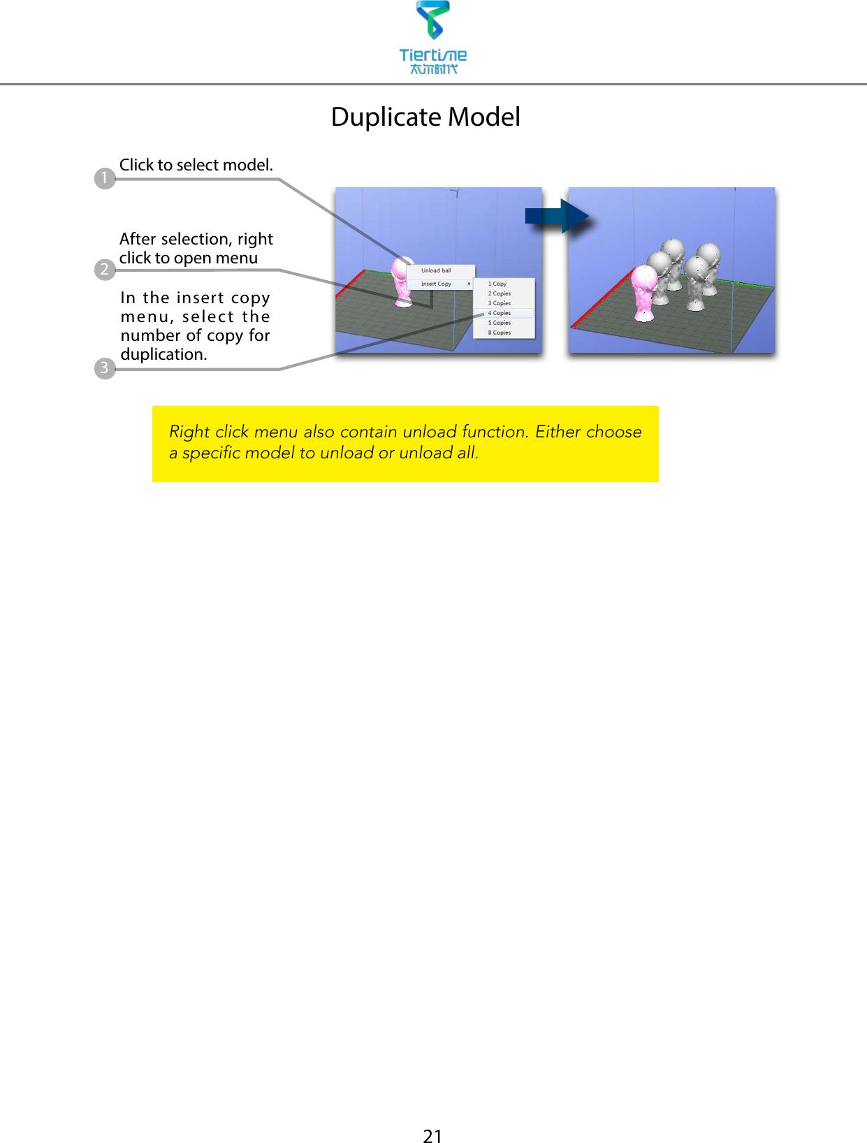 21Duplicate Model123Click to select model.After selection, right click to open menuIn the insert copy menu, select the number of copy for duplication.Right click menu also contain unload function. Either choose a specic model to unload or unload all.