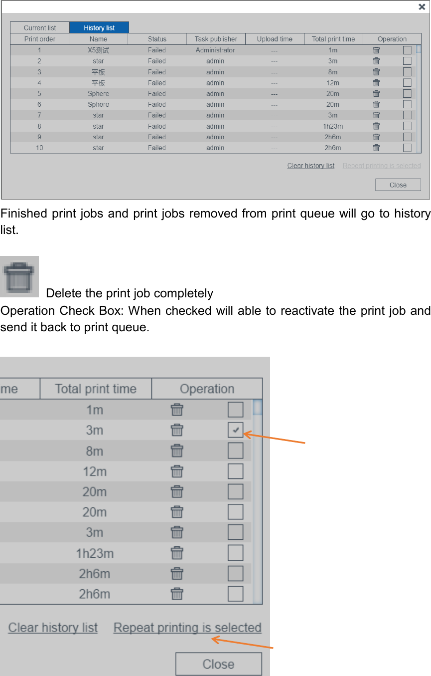  Finished print jobs and print jobs removed from print queue will go to history list.    Delete the print job completely Operation Check Box: When checked will able to reactivate the print job and send it back to print queue.      