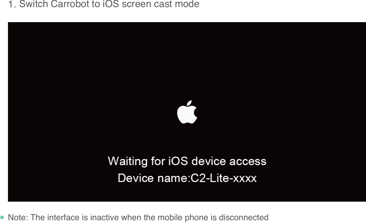 Switch Carrobot to iOS screen cast mode171.Note: The interface is inactive when the mobile phone is disconnected