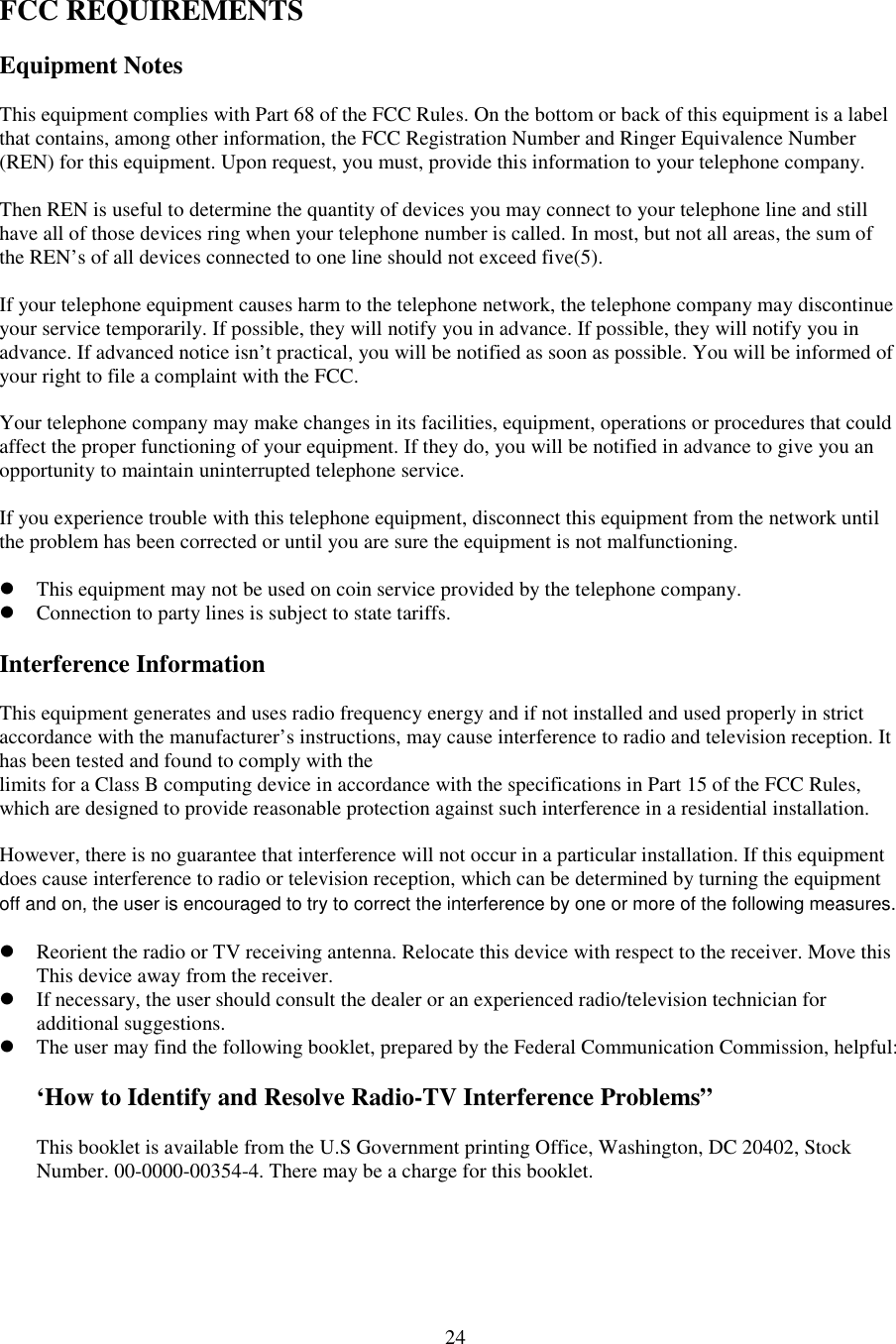 24FCC REQUIREMENTSEquipment NotesThis equipment complies with Part 68 of the FCC Rules. On the bottom or back of this equipment is a labelthat contains, among other information, the FCC Registration Number and Ringer Equivalence Number(REN) for this equipment. Upon request, you must, provide this information to your telephone company.Then REN is useful to determine the quantity of devices you may connect to your telephone line and stillhave all of those devices ring when your telephone number is called. In most, but not all areas, the sum ofthe REN’s of all devices connected to one line should not exceed five(5).If your telephone equipment causes harm to the telephone network, the telephone company may discontinueyour service temporarily. If possible, they will notify you in advance. If possible, they will notify you inadvance. If advanced notice isn’t practical, you will be notified as soon as possible. You will be informed ofyour right to file a complaint with the FCC.Your telephone company may make changes in its facilities, equipment, operations or procedures that couldaffect the proper functioning of your equipment. If they do, you will be notified in advance to give you anopportunity to maintain uninterrupted telephone service.If you experience trouble with this telephone equipment, disconnect this equipment from the network untilthe problem has been corrected or until you are sure the equipment is not malfunctioning. This equipment may not be used on coin service provided by the telephone company. Connection to party lines is subject to state tariffs.Interference InformationThis equipment generates and uses radio frequency energy and if not installed and used properly in strictaccordance with the manufacturer’s instructions, may cause interference to radio and television reception. Ithas been tested and found to comply with thelimits for a Class B computing device in accordance with the specifications in Part 15 of the FCC Rules,which are designed to provide reasonable protection against such interference in a residential installation.However, there is no guarantee that interference will not occur in a particular installation. If this equipmentdoes cause interference to radio or television reception, which can be determined by turning the equipmentoff and on, the user is encouraged to try to correct the interference by one or more of the following measures. Reorient the radio or TV receiving antenna. Relocate this device with respect to the receiver. Move thisThis device away from the receiver. If necessary, the user should consult the dealer or an experienced radio/television technician foradditional suggestions. The user may find the following booklet, prepared by the Federal Communication Commission, helpful:‘How to Identify and Resolve Radio-TV Interference Problems”This booklet is available from the U.S Government printing Office, Washington, DC 20402, StockNumber. 00-0000-00354-4. There may be a charge for this booklet.