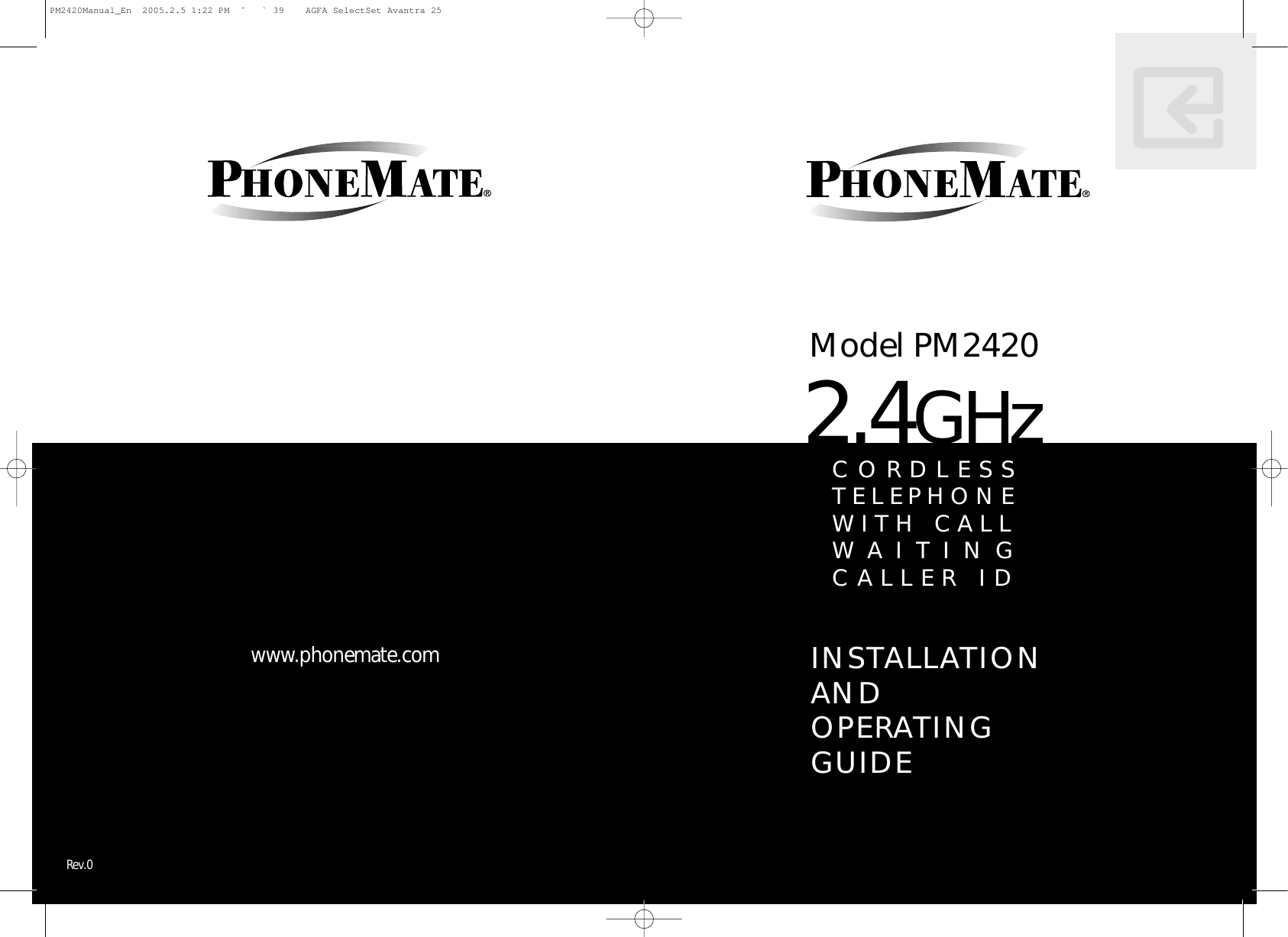 INSTALLATIONAND OPERATINGGUIDEwww.phonemate.comModel PM24202.4GHzCORDLESSTELEPHONEWITH CALLWAITINGCALLER IDRev.0PM2420Manual_En  2005.2.5 1:22 PM  ˘` 39    AGFA SelectSet Avantra 25